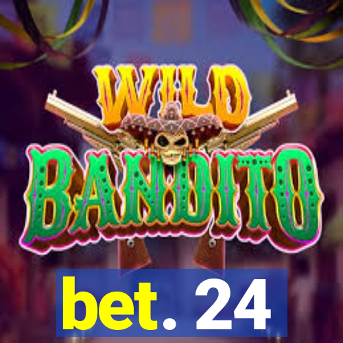 bet. 24